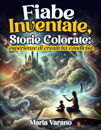 Fiabe Inventate, Storie Colorate:: esperienze di creatività condivisa von Independently published