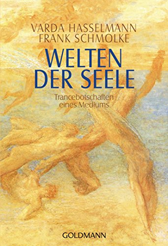 Welten der Seele: Trancebotschaften eines Mediums von Goldmann