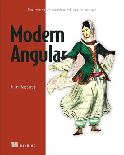 Modern Angular: New Features Like Signals, Standalone, Ssr, Zoneless, and More von Manning Publications