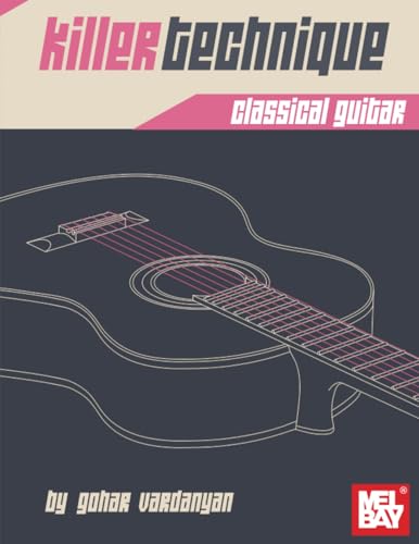 Killer Technique: Classical Guitar von Mel Bay Publications, Inc.