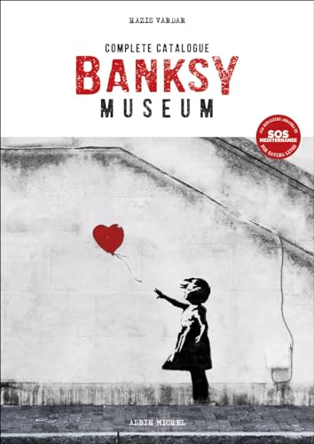 Banksy Museum: Complete Catalog von Michel albin SA