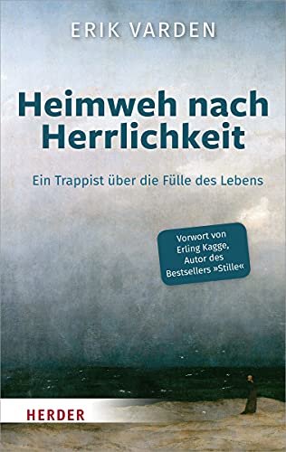 Heimweh nach Herrlichkeit: Ein Trappist über die Fülle des Lebens von Herder Verlag GmbH