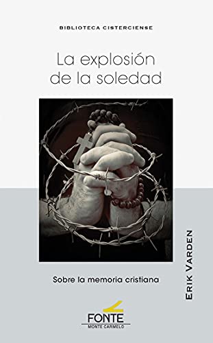 La exploxión de la soledad: sobre la memoria cristiana (BIBLIOTECA CISTERCIENSE) von MONTE CARMELO