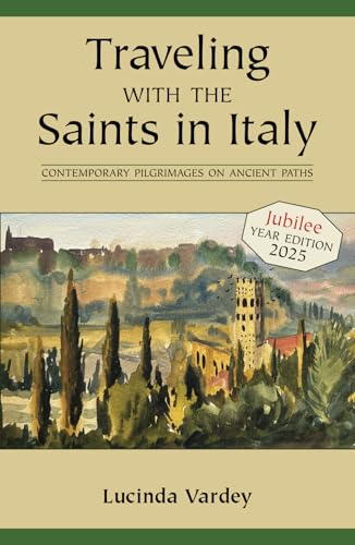 Traveling with the Saints in Italy: Contemporary Pilgrimages on Ancient Paths; 2025 Jubilee Edition von Paulist Press