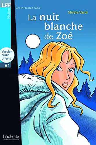La Nuit Blanche De Zoe: La Nuit blanche de Zoé - LFF A1 (Lire en français facile Tranches de vie A1)