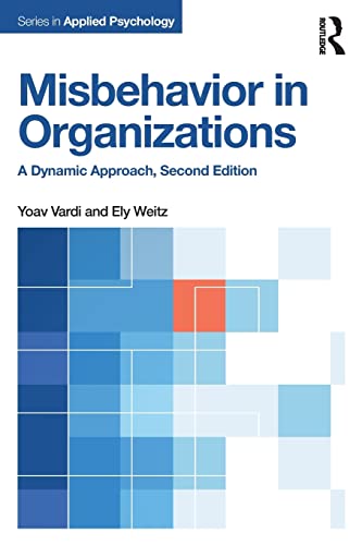 Misbehavior in Organizations: A Dynamic Approach (Series in Applied Psychology)