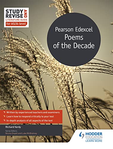 Study and Revise Literature Guide for AS/A-level: Pearson Edexcel Poems of the Decade Study and Revise Literature Guide for AS/A-level: Pearson Edexcel Poems of the Decade