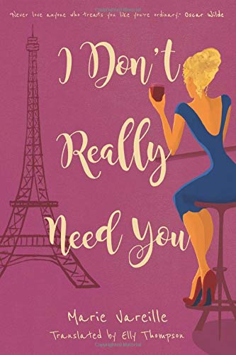 I Don't Really Need You: A very French chick lit romantic comedy von Sassy Fiction