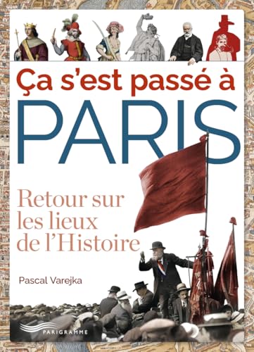 Ca s'est passé à Paris - Retour sur les lieux de l'Histoire Ca s'est passé à Paris - Retour sur les lieux de l'Histoire von PARIGRAMME