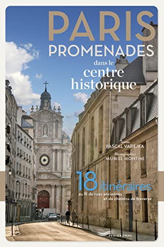 Paris promenades dans le centre historique ! - 18 itinéraires au fil des rues anciennes et des chemi: 18 itinéraires au fil des rues anciennes et des chemins de traverse von PARIGRAMME