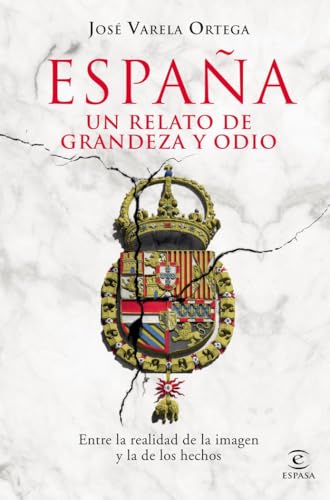 España. Un relato de grandeza y odio: Entre la realidad de la imagen y la de los hechos (F. COLECCION) von Espasa