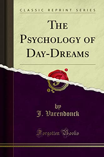 The Psychology of Day-Dreams (Classic Reprint)