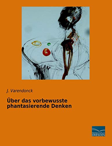 Ueber das vorbewusste phantasierende Denken von Fachbuchverlag-Dresden