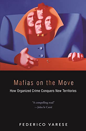 Mafias on the Move: How Organized Crime Conquers New Territories von Princeton University Press