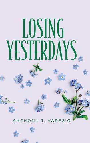 Losing Yesterdays von Palmetto Publishing