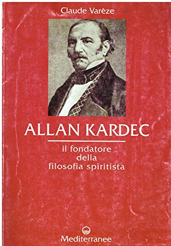 Allan Kardec. Il fondatore della filosofia spiritista (Controluce) von Edizioni Mediterranee