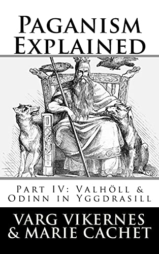 Paganism Explained, Part IV: Valholl & Odinn in Yggdrasill von CREATESPACE
