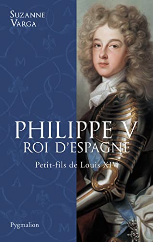 Philippe V, roi d'Espagne: Petit-fils de Louis XIV von PYGMALION