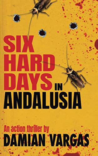 Six Hard Days In Andalusia: An action thriller von Independently published