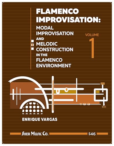 Flamenco Improvisation Volume 1: Modal Improvisation and Melodic Construction in the Flamenco Environment von Sher Music Co