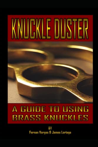 Knuckle Duster: A Guide to Using Brass Knuckles von Independently published