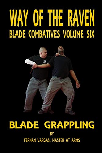 Way of the Raven Blade Combative Volume Six: Blade Grappling