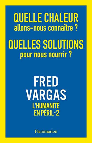 Quelle chaleur allons nous connaître ? Quelles solutions pour nous nourrir ?: L'Humanité en péril, 2