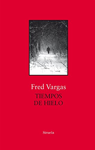 Tiempos de hielo (Biblioteca Fred Vargas, Band 8) von Siruela