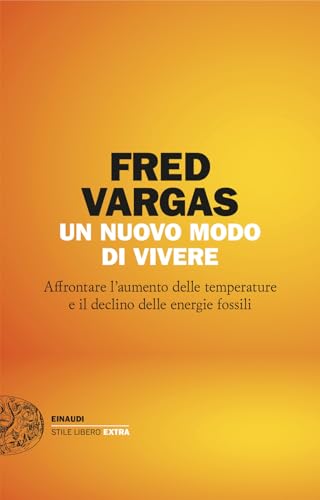 Un nuovo modo di vivere. Affrontare l’aumento delle temperature e il declino delle energie fossili (Einaudi. Stile libero extra) von Einaudi