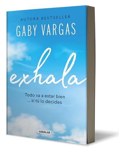 Exhala / Exhale: Todo Va a Estar Bien ... Si Tu Lo Decides von Aguilar