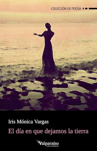 El día en que dejamos la tierra (Colección Valparaíso de Poesía, Band 465) von Valparaíso Ediciones