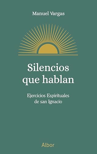 Silencios que hablan: Ejercicios Espirituales de san Ignacio (Albor) von Ediciones Palabra, S.A.