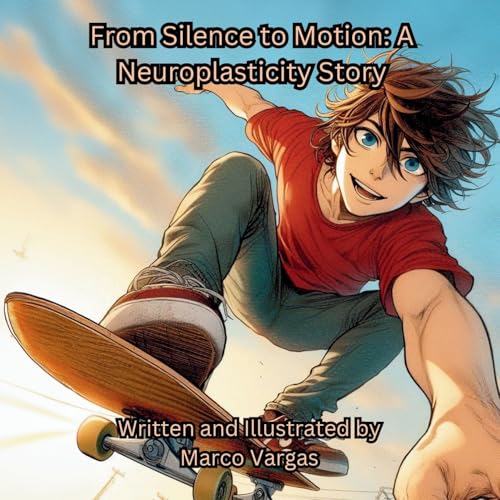 From Silence to Motion: A Neuroplasticity Story von Bowker