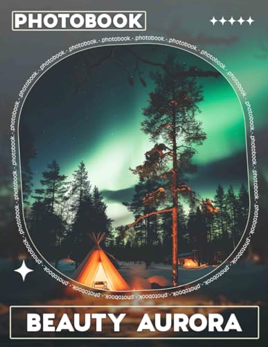Beauty Aurora Photo Book: Stunning Collection Of 40 Images Showcasing Nature's Most Captivating Light Displays von Independently published
