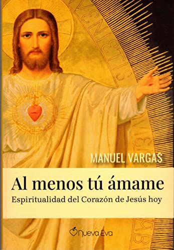 Al menos tú Ámame: Espiritualidad del Corazón de Jesús hoy von NUEVA EVA