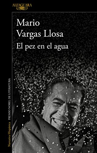 El pez en el agua: A Memoir (Hispánica) von Alfaguara