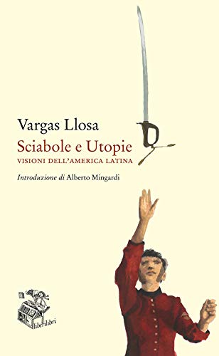 Sciabole e utopie. Visioni dell'America Latina (Oche del Campidoglio) von OCHE DEL CAMPIDOGLIO