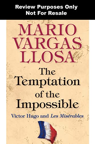 The Temptation of the Impossible: Victor Hugo and 'Les Miserables' The Temptation of the Impossible: Victor Hugo and 'Les Miserables'