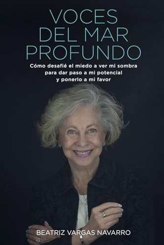 VOCES DEL MAR PROFUNDO: Cómo desafié el miedo a ver mi sombra para dar paso a mi potencial y ponerlo a mi favor von Independently published