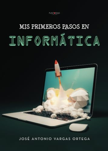 Mis primeros pasos en informática von Punto Rojo Libros S.L.