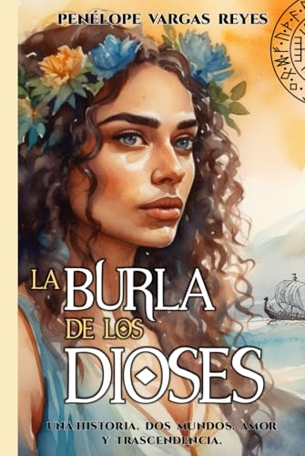 La burla de los dioses: Una historia. Dos mundos. Amor y trascendencia. von Independently published