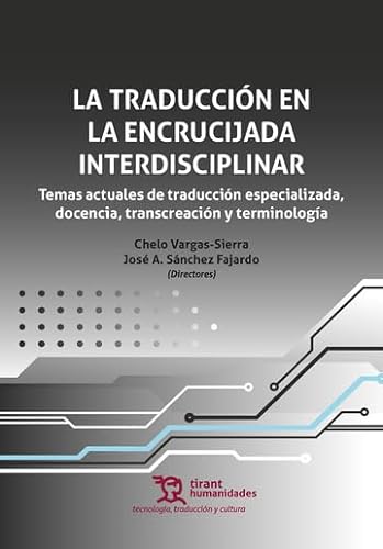 La traducción en la encrucijada interdisciplinar (Tecnología, traducción y cultura) von Tirant Humanidades