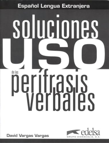 Uso de las perífrasis verbales - libro de claves: Soluciones von Edelsa-Grupo Didascalia,SA