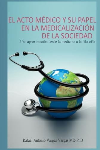 El acto médico y su papel en la medicalización de la sociedad: Una aproximación desde la medicina a la filosofía (Cerebro y sociedad) von Independently published