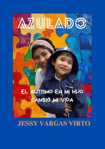 Azulado: El Autismo en mi Hijo Cambió mi Vida von Independently published