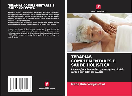 TERAPIAS COMPLEMENTARES E SAÚDE HOLÍSTICA: Intervenções não invasivas que reforçam o nível de saúde e bem-estar das pessoas von VDM Verlag