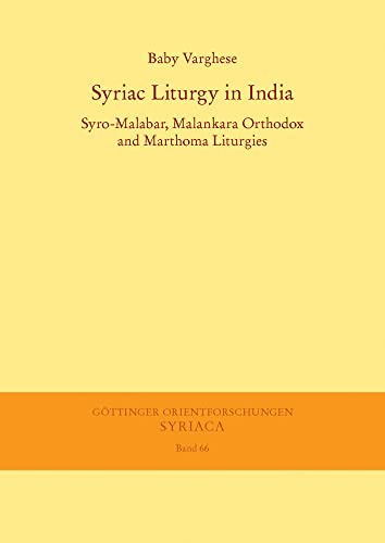 Syriac Liturgy in India: Syro-Malabar, Malankara Orthodox and Marthoma Liturgies (Göttinger Orientforschungen, I. Reihe: Syriaca)