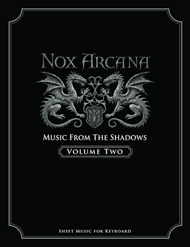 Nox Arcana: Music From The Shadows: Volume 2 (Nox Arcana Songbooks, Band 2) von Monolith Graphics
