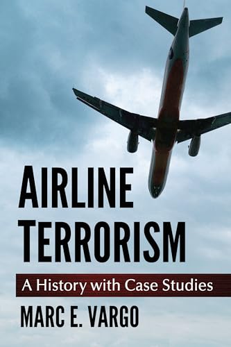 Airline Terrorism: A History with Case Studies von McFarland & Co Inc