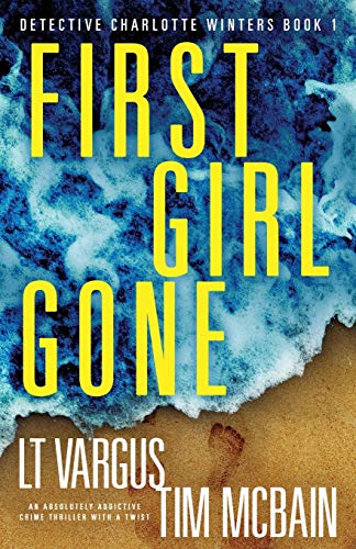 First Girl Gone: An absolutely addictive crime thriller with a twist (Detective Charlotte Winters, Band 1)